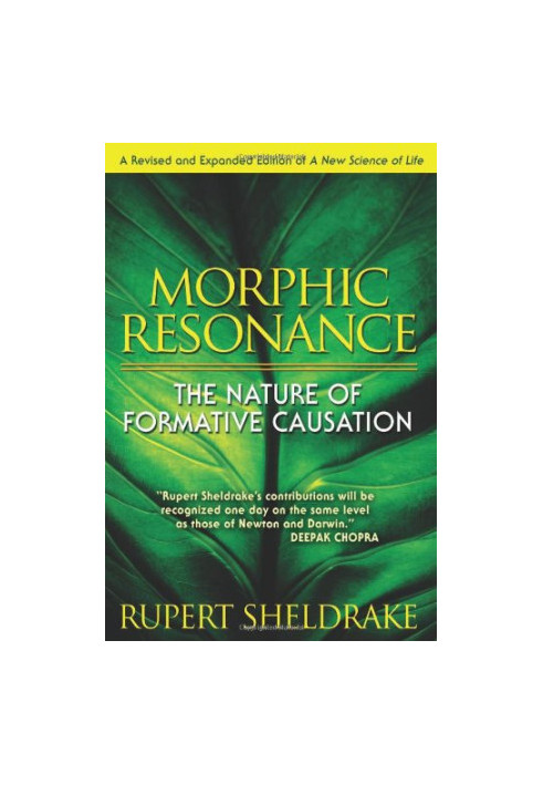 Morphic Resonance: The Nature of Formative Causation
