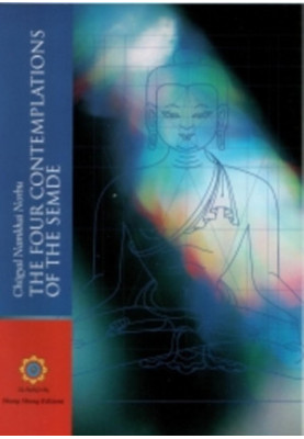 The Four Contemplations of the Semde: Transcription of the Oral Teachings Given in Nea Macri (Greece), December 1986