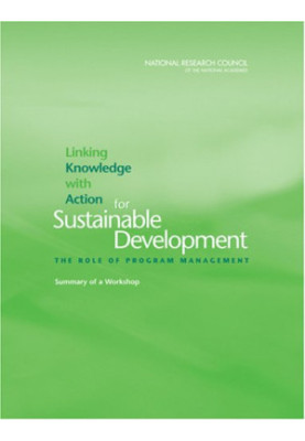 Linking Knowledge with Action for Sustainable Development: The Role of Program Management - Summary of a Workshop