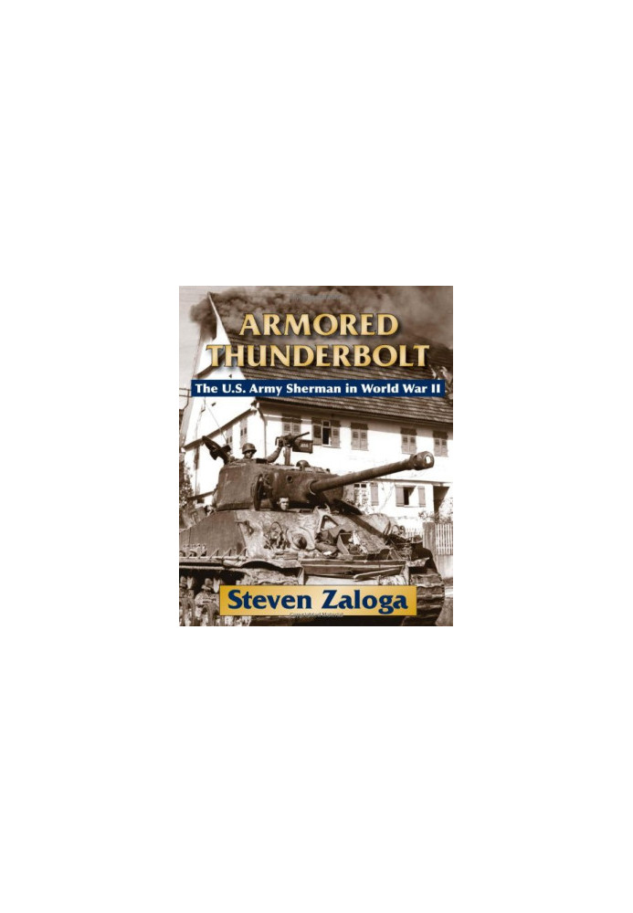 Armored Thunderbolt: The U.S. Army Sherman in World War II