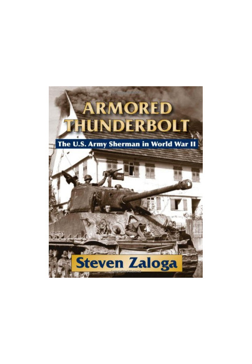 Armored Thunderbolt: The U.S. Army Sherman in World War II