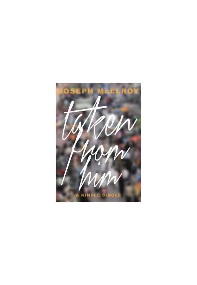 Taken From Him (Kindle Single)
