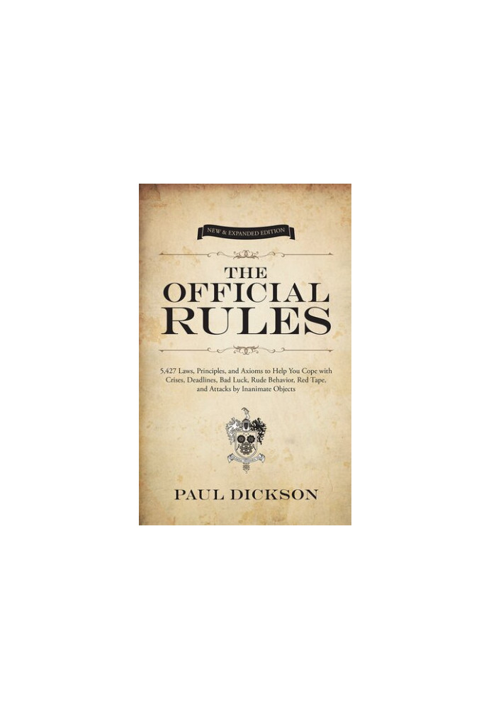The Official Rules: 5,427 Laws, Principles, and Axioms to Help You Cope with Crises, Deadlines, Bad Luck, Rude Behavior, Red 