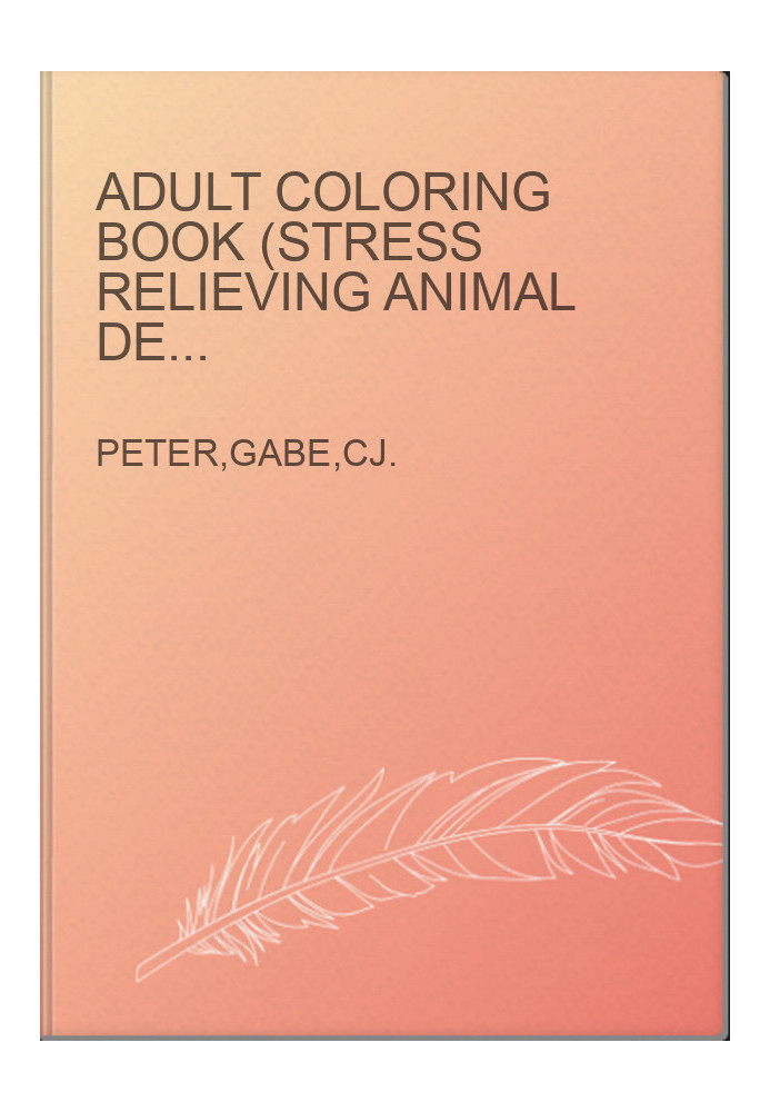 Adult Coloring Book (Stress Relieving Animal Designs 2)