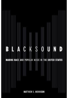 Blacksound: Making Race and Popular Music in the United States