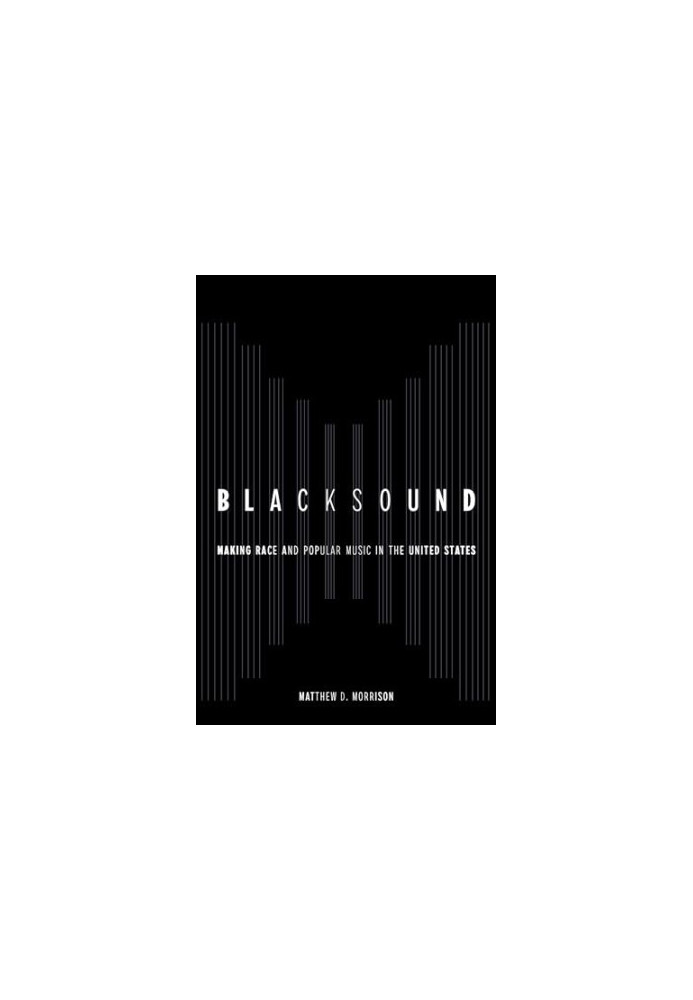 Blacksound: Making Race and Popular Music in the United States
