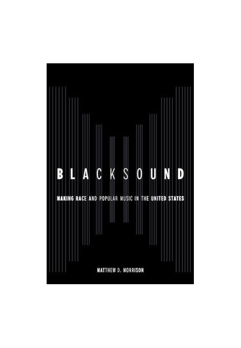 Blacksound: Making Race and Popular Music in the United States