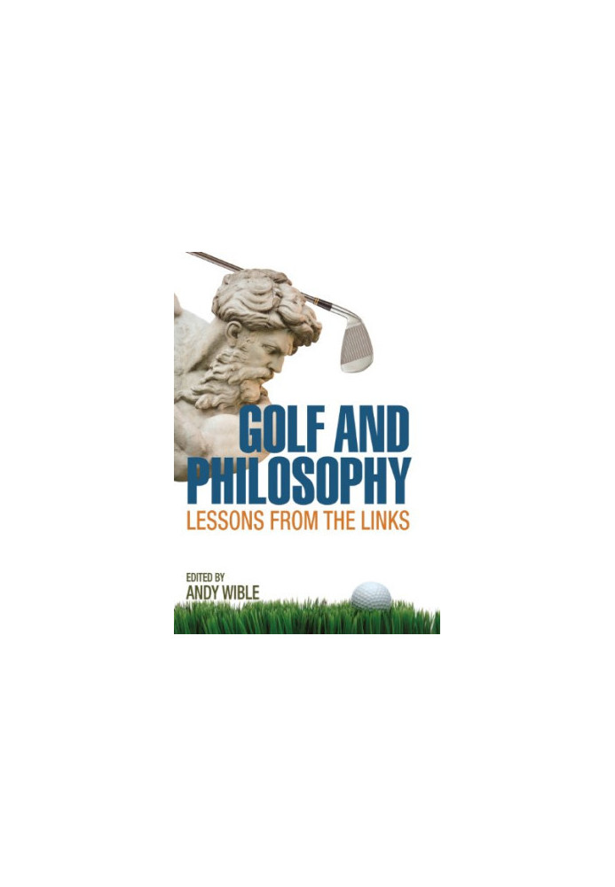 Golf and philosophy : lessons from the links