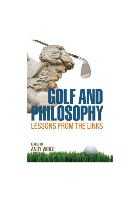 Golf and philosophy : lessons from the links