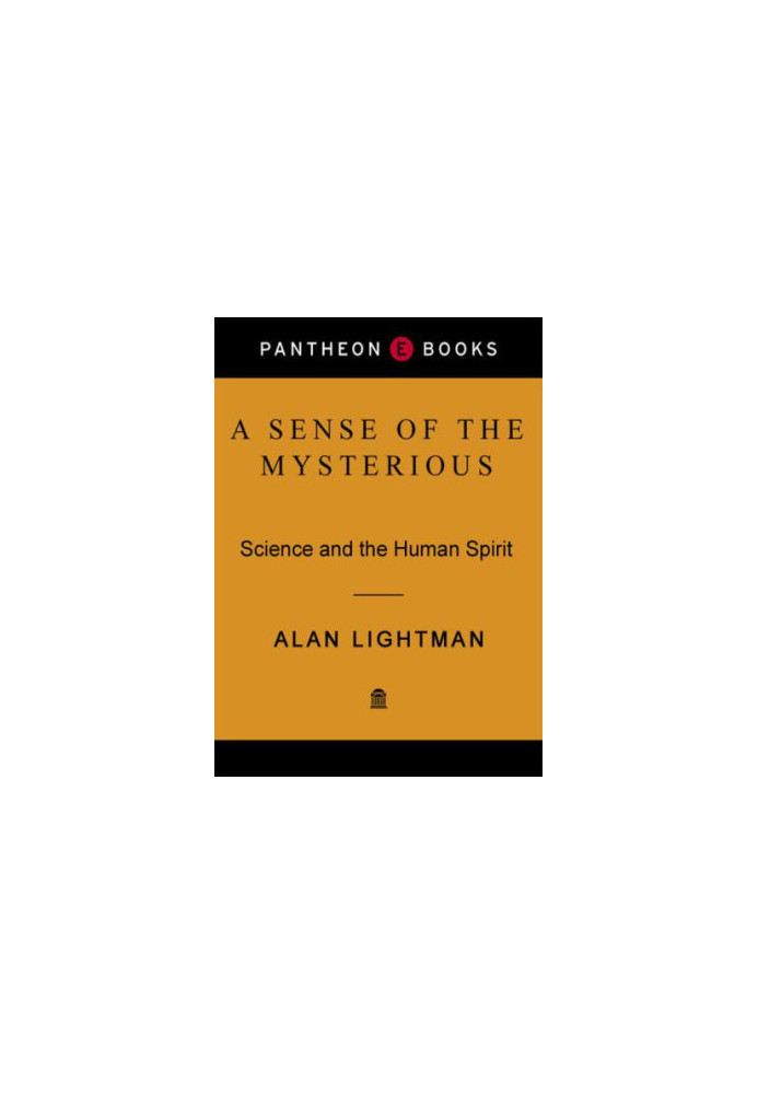 A Sense of the Mysterious - Science and the Human Spirit