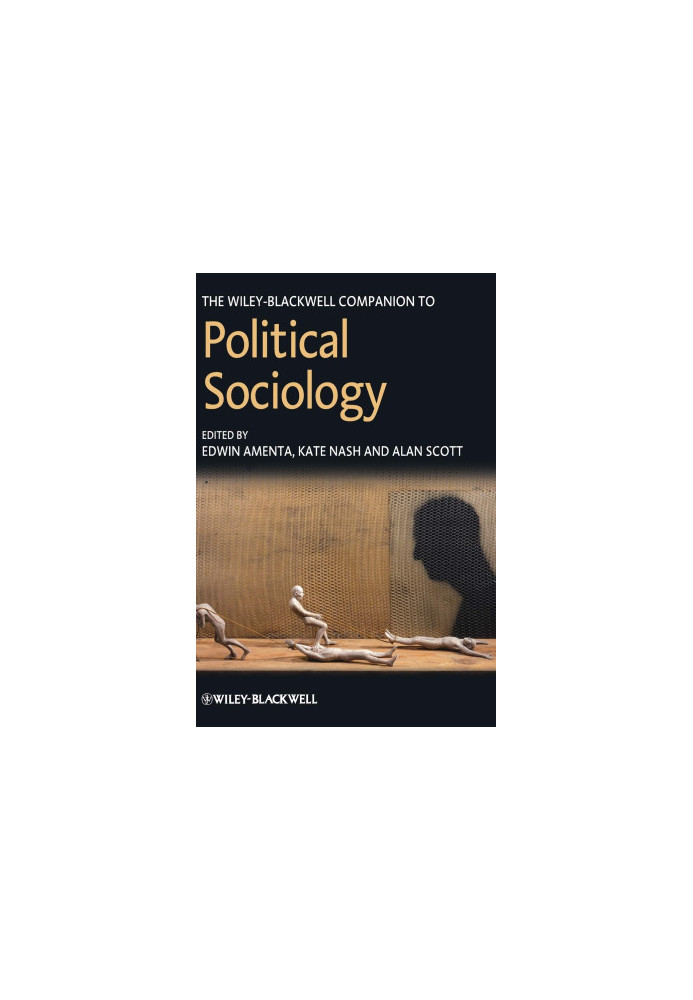 The Wiley-Blackwell Companion to Political Sociology,Nash, Kate,Wiley-Blackwell [Imprint]John Wiley & Sons, Incorporated