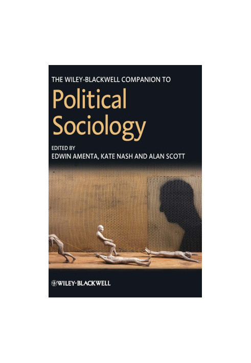 The Wiley-Blackwell Companion to Political Sociology,Nash, Kate,Wiley-Blackwell [Imprint]John Wiley & Sons, Incorporated