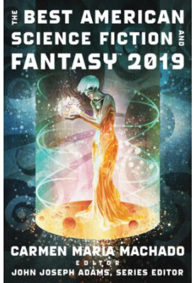 The Best American Science Fiction and Fantasy 2019