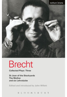 Bertolt Brecht's Collected Plays: Three (Lindbergh’s Flight, The Baden-Baden Lesson on Consent, He Said Yes/He Said No, The D