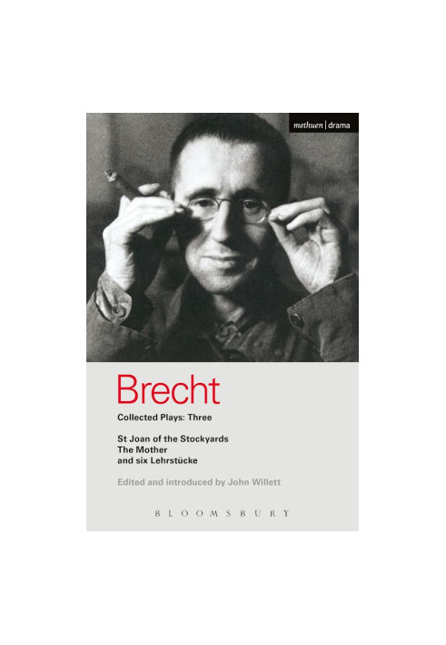 Bertolt Brecht's Collected Plays: Three (Lindbergh’s Flight, The Baden-Baden Lesson on Consent, He Said Yes/He Said No, The D