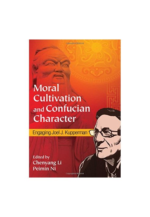 Moral Cultivation and Confucian Character: Engaging Joel J. Kupperman