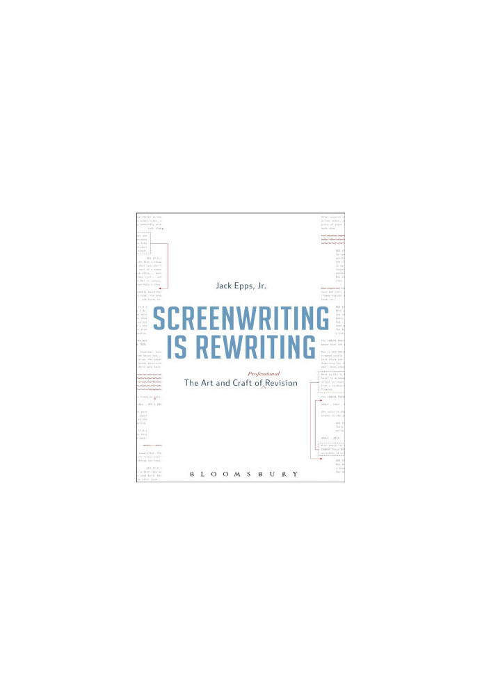 Screenwriting is Rewriting: The Art and Craft of Professional Revision