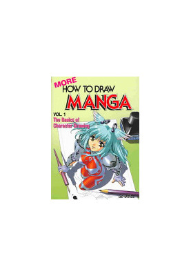 More How To Draw Manga Volume 1: The Basics Of Character Drawing (Manga Technique)