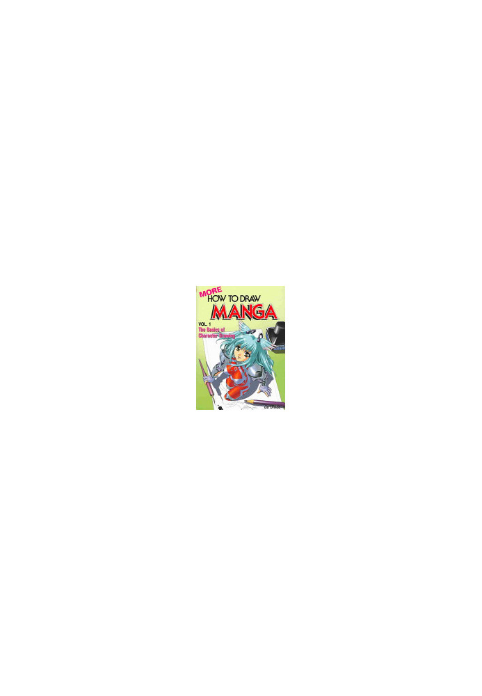 More How To Draw Manga Volume 1: The Basics Of Character Drawing (Manga Technique)