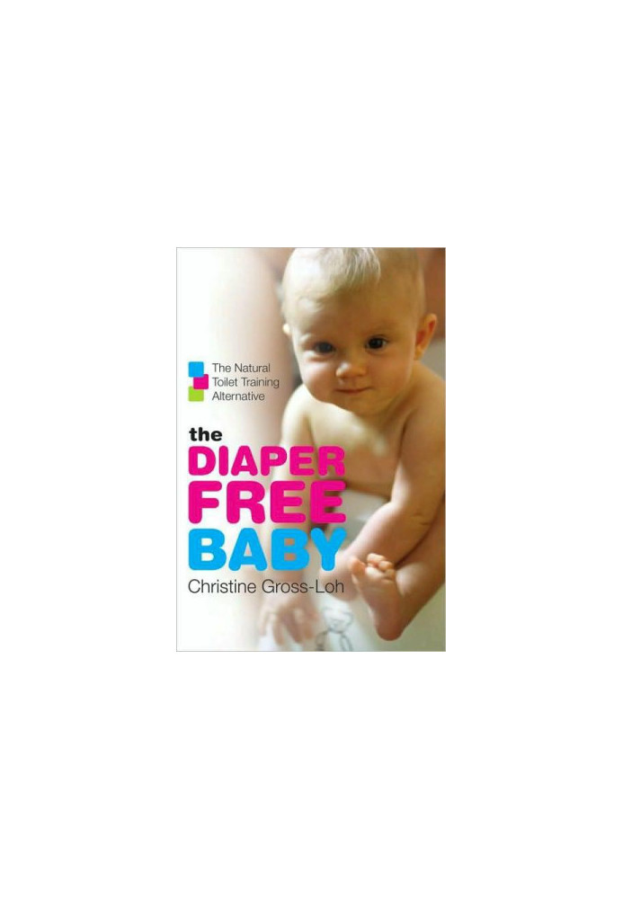 The Diaper-Free Baby: The Natural Toilet Training Alternative