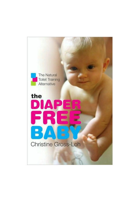 The Diaper-Free Baby: The Natural Toilet Training Alternative