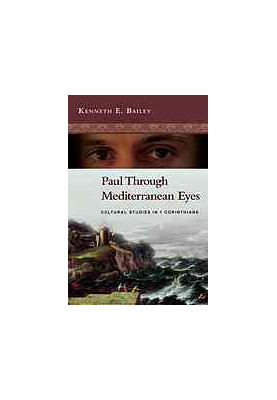 Paul through Mediterranean eyes : cultural studies in 1 Corinthians