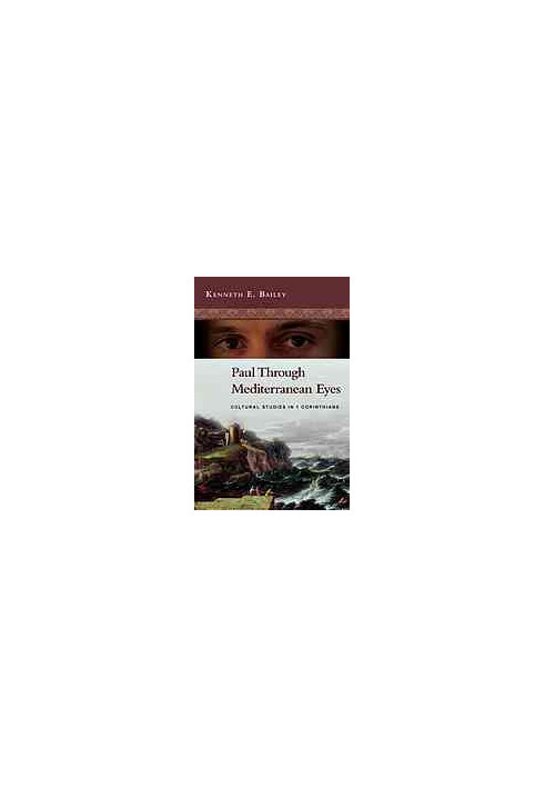 Paul through Mediterranean eyes : cultural studies in 1 Corinthians