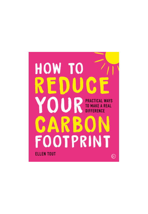 How to Reduce Your Carbon Footprint: Practical Ways to Make a Real Difference