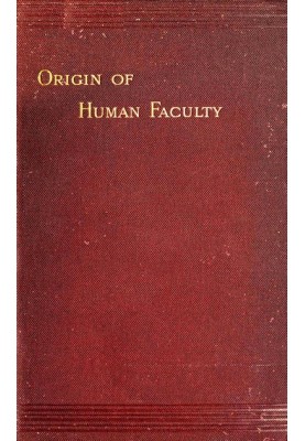 Mental Evolution in Man: Origin of Human Faculty