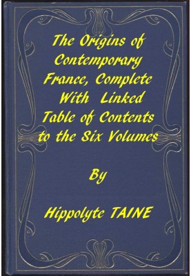 The Origins of Contemporary France, Complete Table of Contents