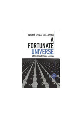 A Fortunate Universe: Life in a Finely Tuned Cosmos