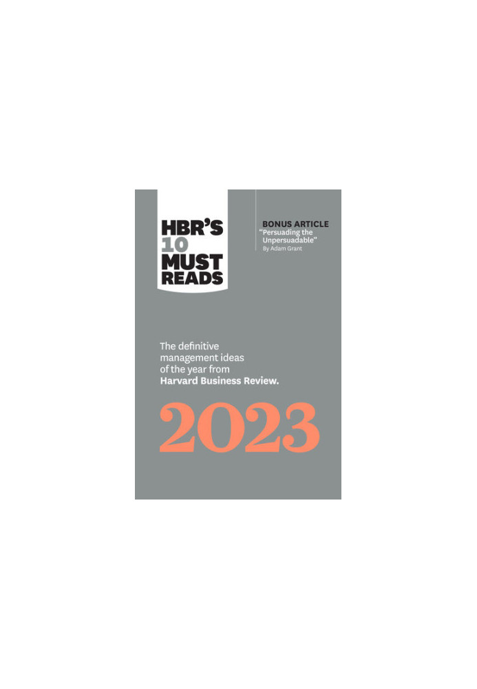 HBR's 10 Must Reads 2023: The Definitive Management Ideas of the Year from Harvard Business Review
