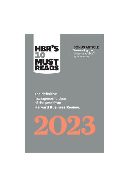 HBR's 10 Must Reads 2023: The Definitive Management Ideas of the Year from Harvard Business Review