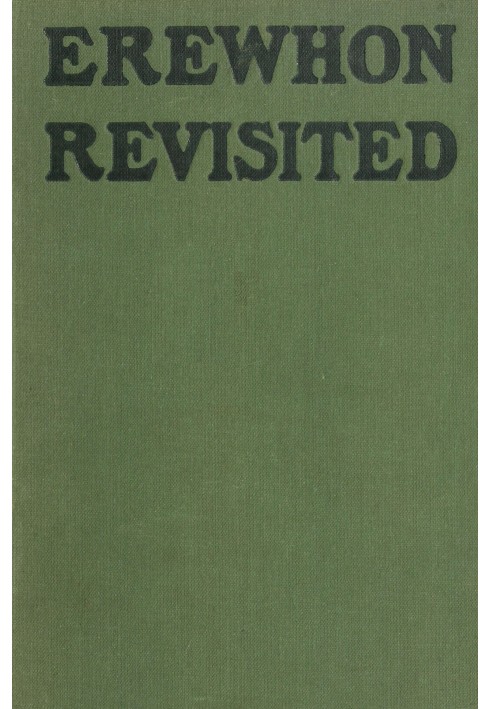 Erewhon Revisited Twenty Years Later, Both by the Original Discoverer of the Country and by His Son