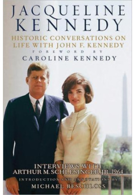 Jacqueline Kennedy: Historic Conversations on Life With John F. Kennedy