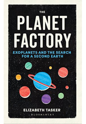The Planet Factory: Exoplanets and the Search for a Second Earth