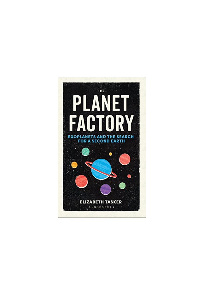 The Planet Factory: Exoplanets and the Search for a Second Earth