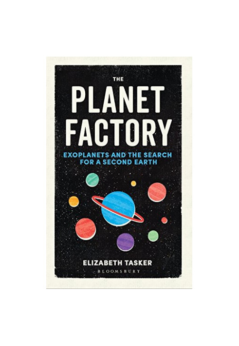 The Planet Factory: Exoplanets and the Search for a Second Earth