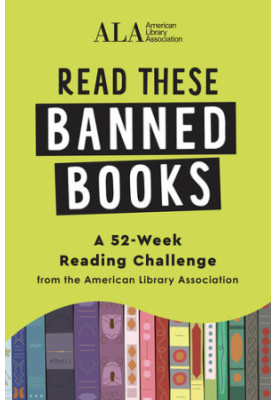 Read These Banned Books: A Journal and 52-Week Reading Challenge from the ALA