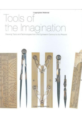 Tools of the imagination : drawing tools and technologies from the eighteenth century to the present
