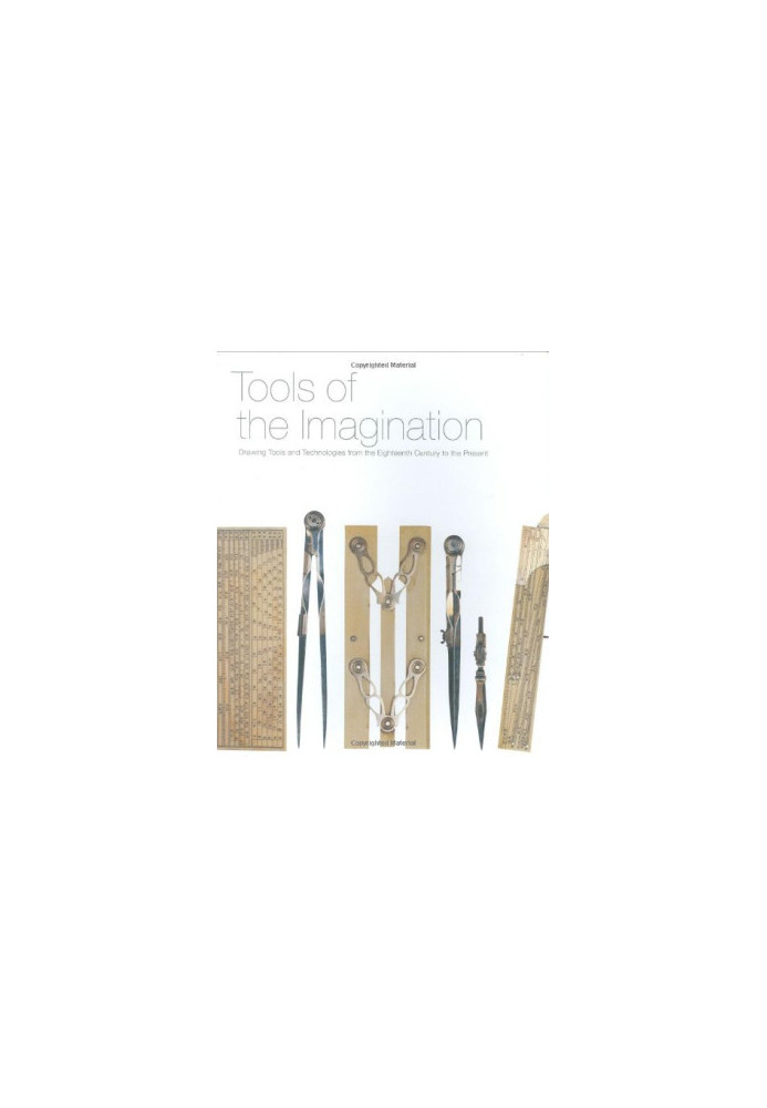 Tools of the imagination : drawing tools and technologies from the eighteenth century to the present