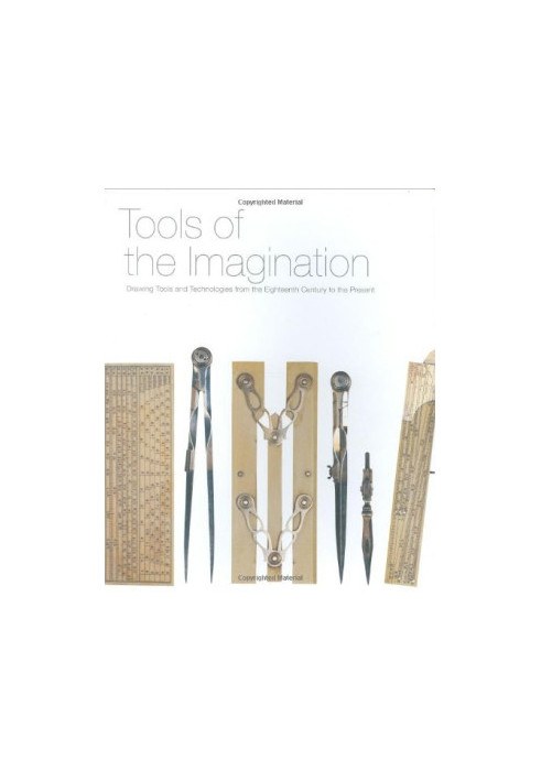 Tools of the imagination : drawing tools and technologies from the eighteenth century to the present