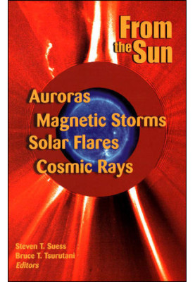 From the Sun: Auroras, Magnetic Storms, Solar Flares, Cosmic Rays