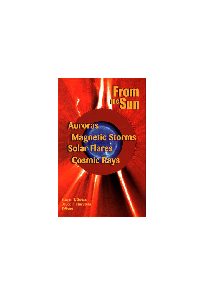 From the Sun: Auroras, Magnetic Storms, Solar Flares, Cosmic Rays