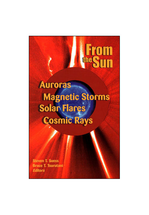 From the Sun: Auroras, Magnetic Storms, Solar Flares, Cosmic Rays