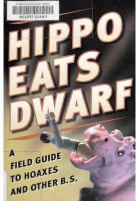 Hippo Eats Dwarf: A Field Guide to Hoaxes and Other B.S.
