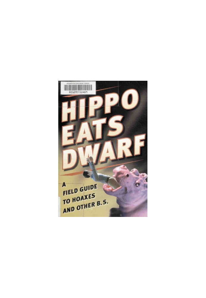 Hippo Eats Dwarf: A Field Guide to Hoaxes and Other B.S.
