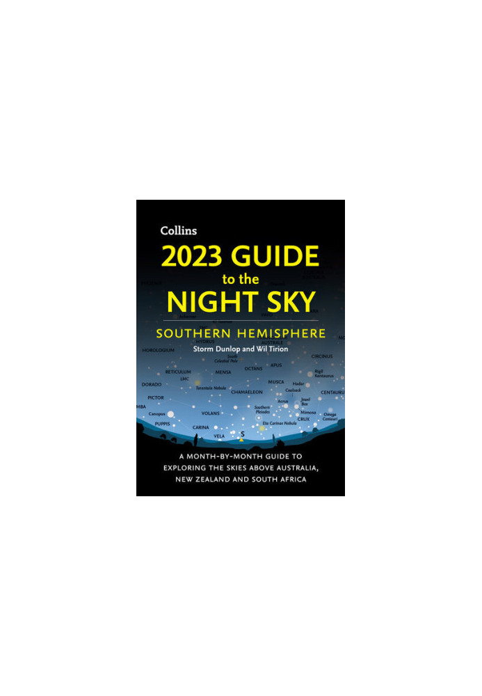 2023 Guide to the Night Sky Southern Hemisphere: A month-by-month guide to exploring the skies above Australia, New Zealand a
