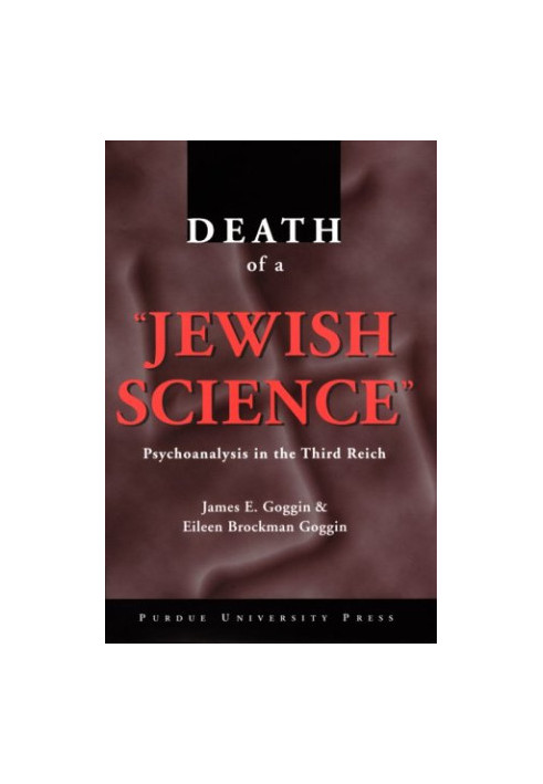 Death of a ''Jewish Science'' (Psychoanalysis in the Third Reich)