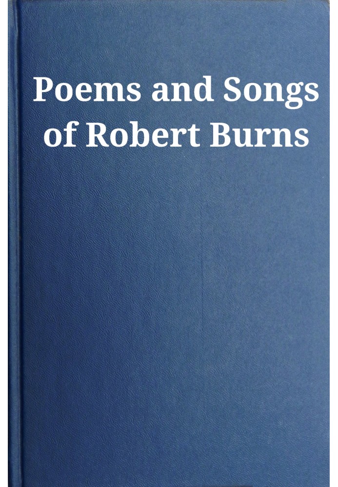 Poems and Songs of Robert Burns